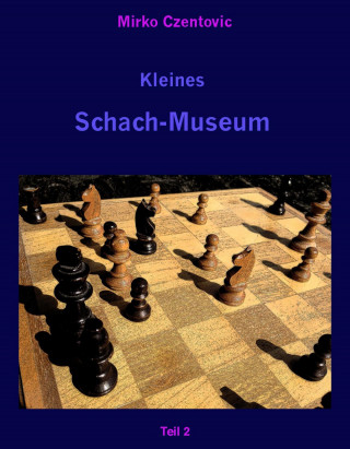 Mirko Czentovic: Kleines Schach-Museum