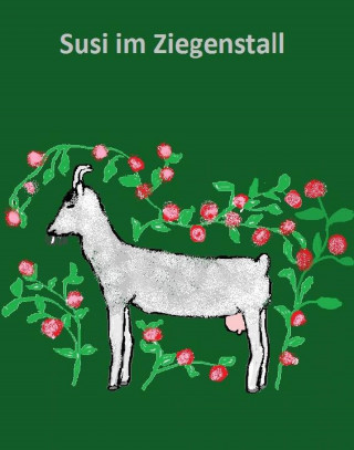 Elli Manteuffel: Oma Elli erzählt:Susi Sommer im Ziegenstall