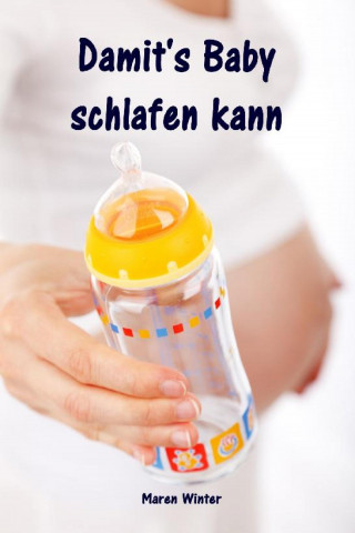 Maren Winter: Damit's Baby schlafen kann