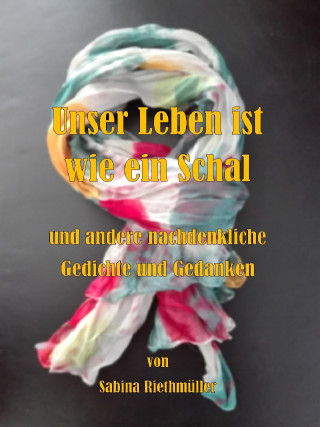 Sabina Riethmüller: Unser Leben ist wie ein Schal