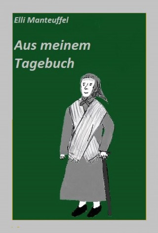 Elli Manteuffel: Aus meinem Tagebuch