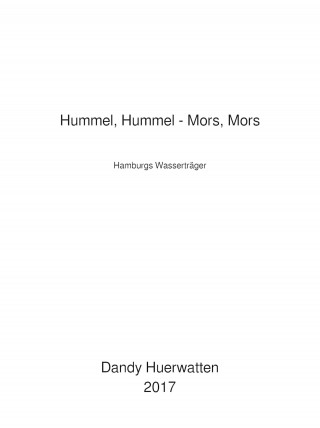 Dandy Huerwatten: Hummel, Hummel - Mors, Mors