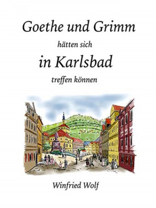 Winfried Wolf: Goethe und Grimm hätten sich in Karlsbad und Teplitz treffen können