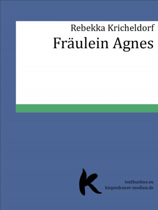 Rebekka Kricheldorf: Fräulein Agnes