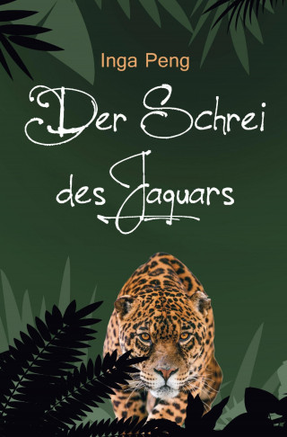Inga Peng: Der Schrei des Jaguars