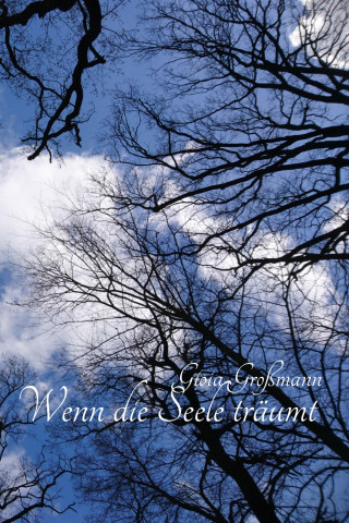Gioia Großmann: Wenn die Seele träumt