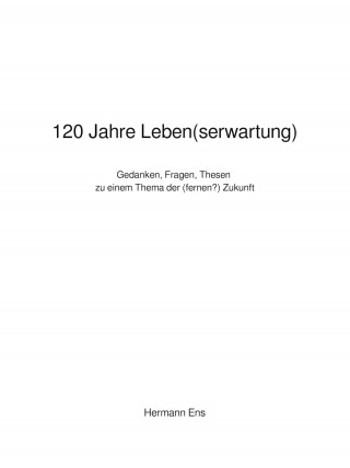 Hermann Ens: 120 Jahre Leben(serwartung)