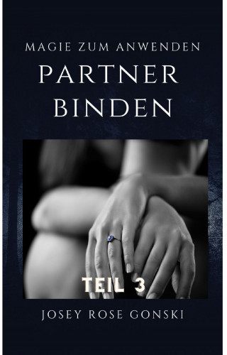 Josey Rose Gonski: Magie zum Anwenden Teil 3