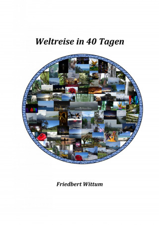 Friedbert Wittum: Weltreise in 40 Tagen
