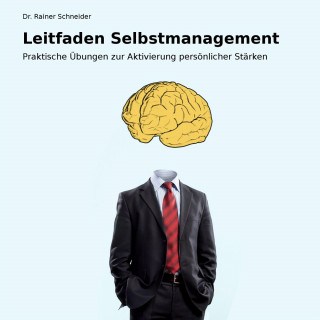 Dr. Rainer Schneider: Leitfaden Selbstmanagement.