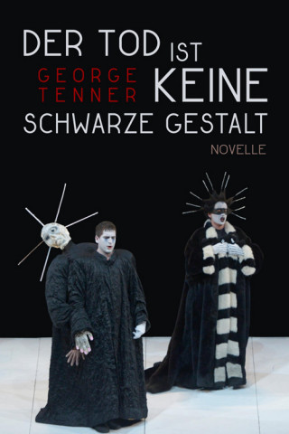 George Tenner: Der Tod ist keine schwarze Gestalt