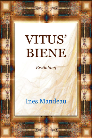 Ines Mandeau: Vitus' Biene