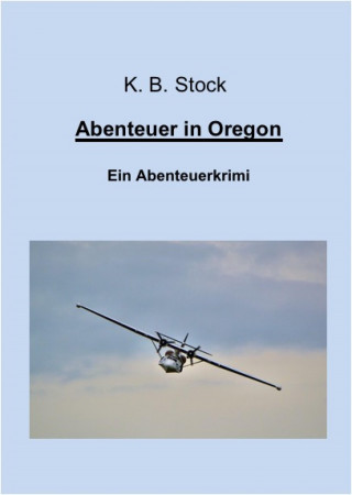 K. B. Stock: Abenteuer in Oregon