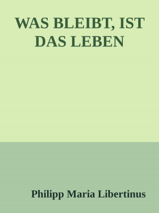 Oliver Klamm: WAS BLEIBT, IST DAS LEBEN