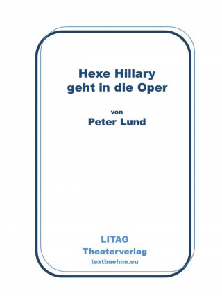 Peter Lund: Hexe Hillary geht in die Oper