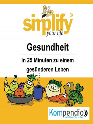 Dr. Franz Milz: simplify your life - einfacher und glücklicher leben
