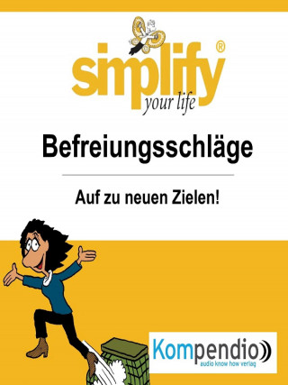 Werner und Marion Küstenmacher: simplify your life - einfacher und glücklicher leben