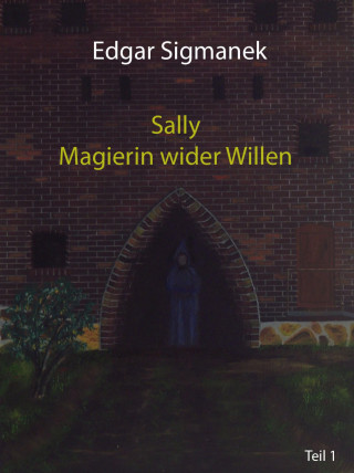 Edgar Sigmanek: Sally - Magierin wider Willen