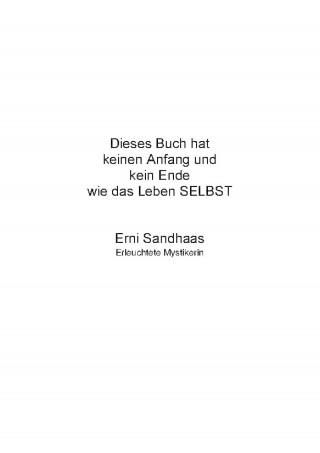 Erni Sandhaas: Dieses Buch hat keinen Anfang und kein Ende wie das Leben SELBST