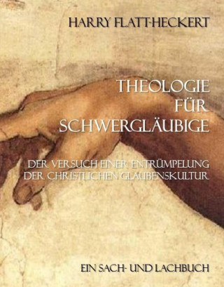 Harry Flatt-Heckert: Theologie für Schwergläubige