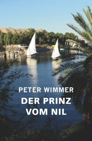 Peter Wimmer: Der Prinz vom Nil