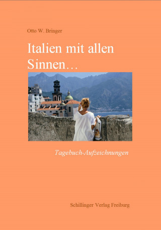 Otto W. Bringer: Italien mit allen Sinnen