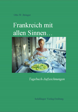 Otto W. Bringer: Frankreich mit allen Sinnen