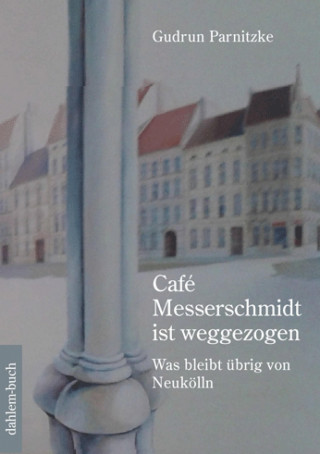 Gudrun Parnitzke: Café Messerschmidt ist weggezogen