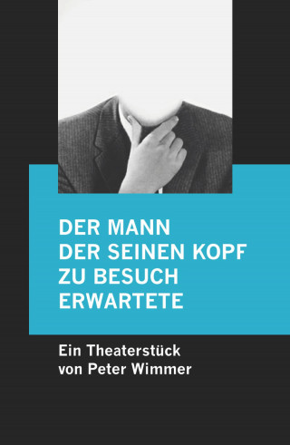 Peter Wimmer: Der Mann, der seinen Kopf zu Besuch erwartete
