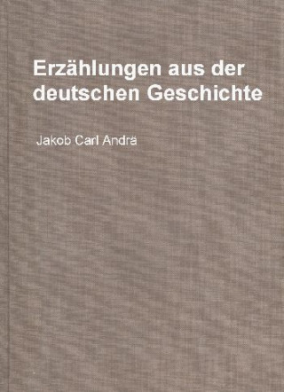 Jakob Carl Andrä, Otto Hoffmann, Ernst Groth: Erzählungen aus der deutschen Geschichte