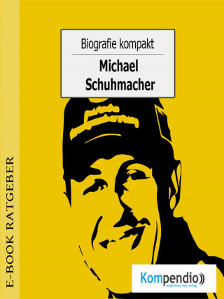 Adam White: Biografie kompakt - Michael Schumacher