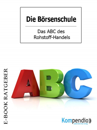 Adam White: Das ABC des Rohstoff-Handels (Die Börsenschule)