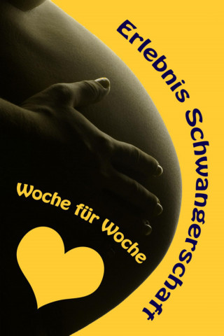Vanessa Bauer: Erlebnis Schwangerschaft...Woche für Woche