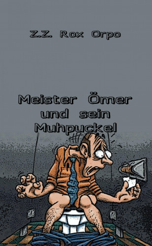 Z.Z. Rox Orpo: Meister Ömer und sein Muhpuckel