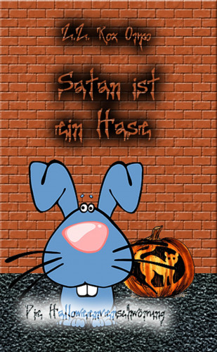 Z.Z. Rox Orpo: Satan ist ein Hase Die Halloweenverschwörung
