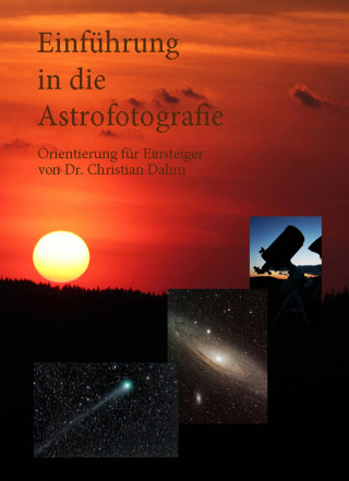 Christian Dahm: Einführung in die Astrofotografie