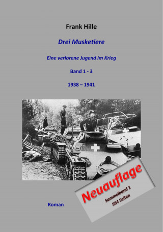 Frank Hille: Drei Musketiere - Eine verlorene Jugend im Krieg, Sammelband 1