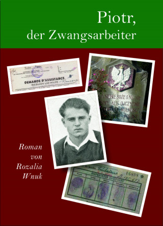 Rozalia Wnuk: Piotr, der Zwangsarbeiter