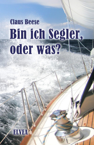 Claus Beese: Bin ich Segler, oder was?