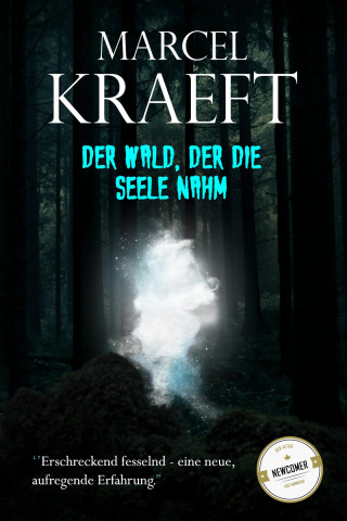 Marcel Kraeft: Der Wald, der die Seele nahm.