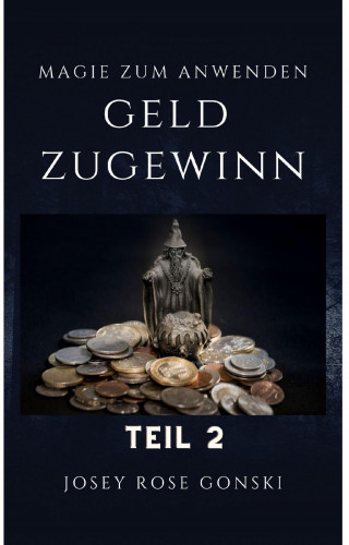 Josey Rose Gonski: Magie zum Anwenden Teil 2