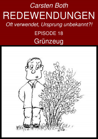 Carsten Both: Redewendungen: Grünzeug