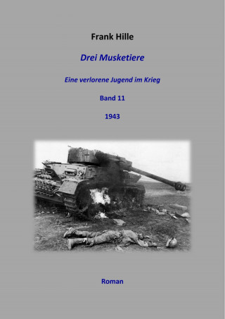 Frank Hille: Drei Musketiere - Eine verlorene Jugend im Krieg, Band 11