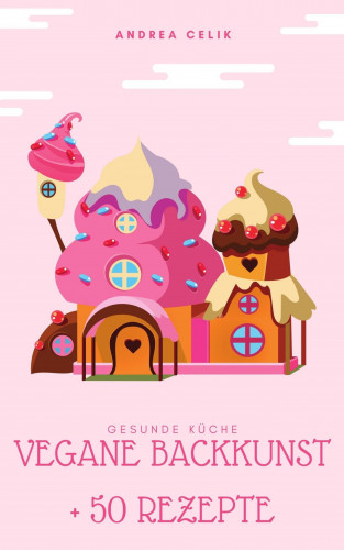 Andrea Celik: Vegane Backkunst