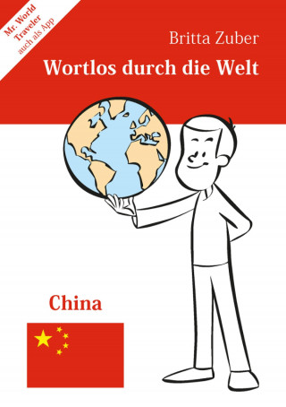 Britta Zuber: Wortlos durch die Welt - China
