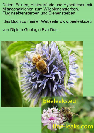 Eva Dust: Daten, Fakten, Hintergründe und Hypothesen mit Mitmachaktionen zum Wildbienensterben, Fluginsektensterben und Bienensterben