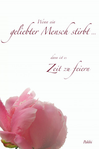 Pakhi E. Powels: Wenn ein geliebter Mensch stirbt ...