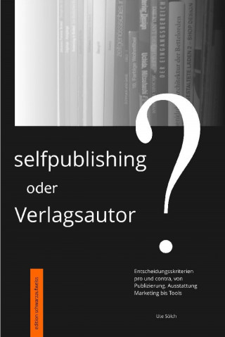Ute Sölch: Selfpublishing oder Verlagsautor?