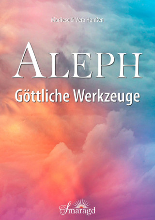 Marliese &amp; Vera Hanßen: Aleph - Göttliche Werkzeuge