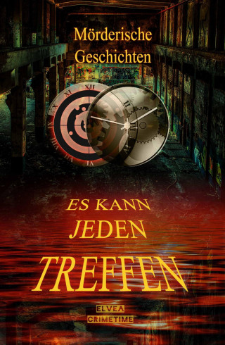 Elvea Crimetime: Mörderische Geschichten - Es kann jeden treffen